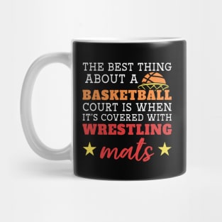 The Best Thing About A Basketball Court Is When It's Covered With Wrestling Mats Mug